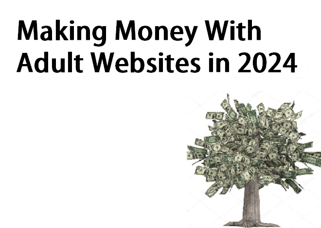 Making Money with Adult Websites in 2024